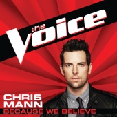 Chris Mann - Because We Believe [The Voice Performance]