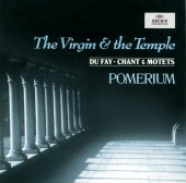 Pomerium & Alexander Blachly - Dufay: The Virgin and the Temple