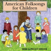 Mike Seeger & Peggy Seeger - American Folk Songs For Children