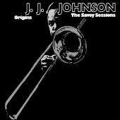 J.J. Johnson - Origins: The Savoy Sessions