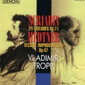 Vladimir Tropp - Scriabin: 24 Preludes Op. 11 - Medtner: Second Improvisation Op. 47