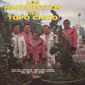 Los Rancheritos Del Topo Chico - Me Voy, Me Voy