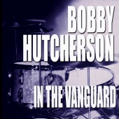 Bobby Hutcherson - In The Vanguard [Live]