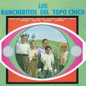 Los Rancheritos Del Topo Chico - Amorcito De Mi Vida