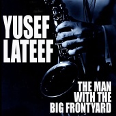 Yusef Lateef - The Man With The Big Frontyard