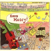 Michael Hurley & Unholy Modal Rounders & Jeffrey Frederick & The Clamtones - Have Moicy!