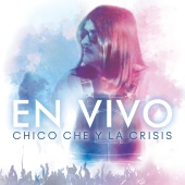 Chico Che y La Crisis - En Vivo