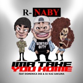 R-naby - Ima Take You Home (feat. Domenica Dee, DJ Kaz Sakuma)