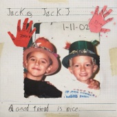 Jack & Jack - A Good Friend Is Nice