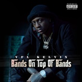 YFL Kelvin - Bands On Top Of Bands
