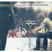 The Cardigans - First Band On The Moon [Remastered]