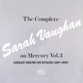 Sarah Vaughan - The Complete Sarah Vaughan On Mercury Vol. 3 [Great Show On Stage, 1957-59]