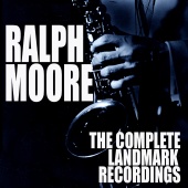 Ralph Moore - The Complete Landmark Recordings