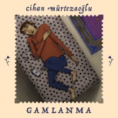 Cihan Murtezaoglu - Gamlanma