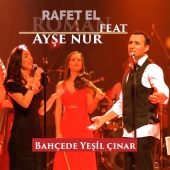 Rafet El Roman - Bahçede Yeşil Çınar (feat. Ayşe Nur Keskin)