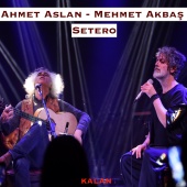Ahmet Aslan & Mehmet Akbaş - Setero