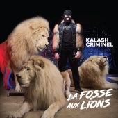 Kalash Criminel - La fosse aux lions [Réédition]