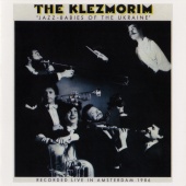 The Klezmorim - Jazz-Babies Of The Ukraine [Live At The Odeon Theatre, Amsterdam, Netherlands / August 13-16, 1986]