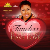 Timeless - If You Dont Have Love