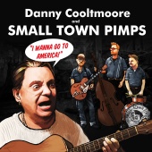 Danny Cooltmoore & Small Town Pimps - I Wanna Go to America