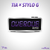 Tia & Stylo G - Overdue (Remix)