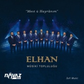 Elhan Musiki Topluluğu - Mest ü Hayranım