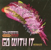 TOKiMONSTA - Go With It (Remixes)