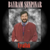 Bayram Şenpınar - Eyvallah