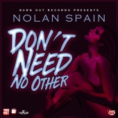 Nolan Spain - Don't Need No Other