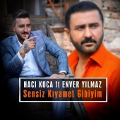 Enver Yılmaz - Sensiz Kıyamet Gibiyim (feat. Hacı Hoca)