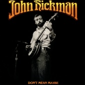 John Hickman - Don't Mean Maybe