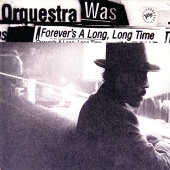 Orquestra Was - Forever's A Long, Long Time