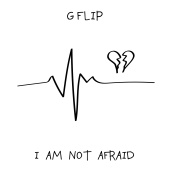 G Flip - I Am Not Afraid