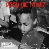 Bando Pop - Good Die Young (feat. Quando Rondo)