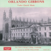 Choir of King's College, Cambridge & Sir David Willcocks & Simon Preston - Orlando Gibbons: Tudor Church Music
