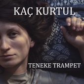 Teneke Trampet - Kaç Kurtul