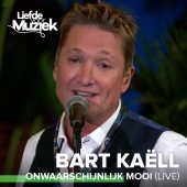 Bart Kaëll - Onwaarschijnlijk Mooi [Live]