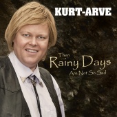 Kurt-Arve - Then Rainy Days Are Not So Sad