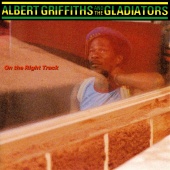 Albert Griffiths & The Gladiators - On The Right Track