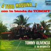 Tommy Olivencia y Su Orquesta - A Toda Máquina! Con La Banda De Tommy