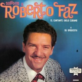 Roberto Faz Y Su Conjunto - Saludos A Roberto Faz