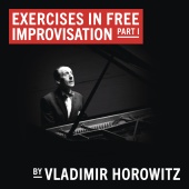 Vladimir Horowitz - Exercises in Free Improvisation Part I (Remastered)