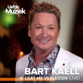 Bart Kaëll - Ik Laat Me Verleiden [Live Uit Liefde Voor Muziek]
