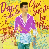 Dave Zulueta - Qué Suerte La Mía