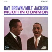 Ray Brown & Milt Jackson - Much In Common