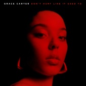 Grace Carter - Don't Hurt Like It Used To