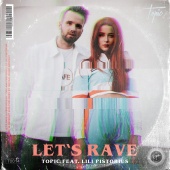 Topic - Let's Rave (feat. Lili Pistorius)