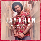 Jay Khan - Amor (Obsesión)