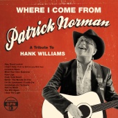 Patrick Norman - Where I Come From (A Tribute To Hank Williams)