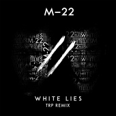 M-22 - White Lies [TRP Remix]